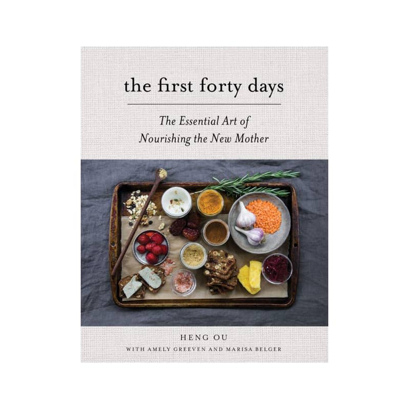 The First Forty Days: The Essential Art of Nourishing the New Mother