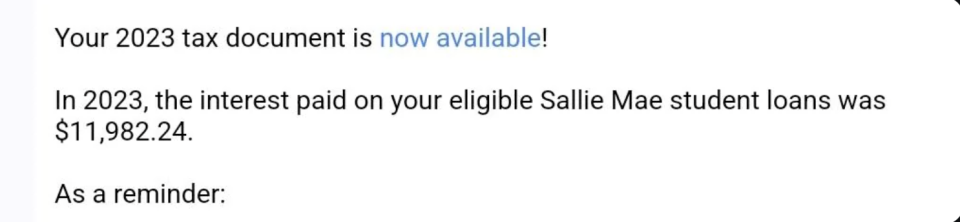 Your 2023 tax document is now available. Interest paid on eligible Sallie Mae student loans in 2023 was $11,982.24