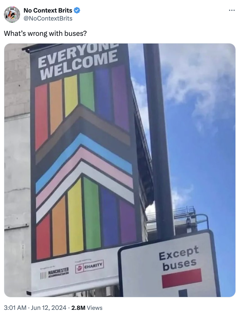 Billboard with "EVERYONE WELCOME" in rainbow and trans pride colors design. Sign below says "Except buses." Tweet by No Context Brits