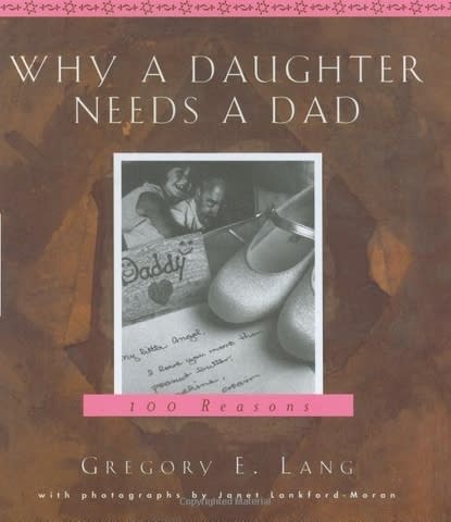Why a Daughter Needs a Dad: A Hundred Reasons by Gregory E. Lang, at Amazon
