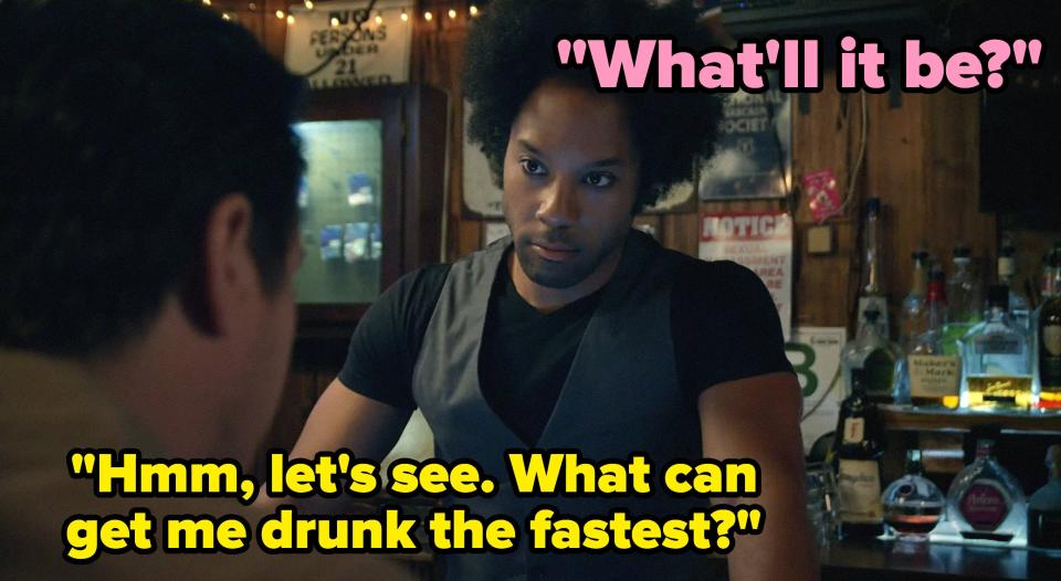 bartender: what'll it be? customer: hmm, let's see. what can get me drunk the fastest?