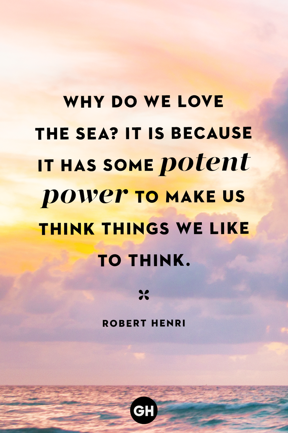 <p>Why do we love the sea? It is because it has some potent power to make us think things we like to think.</p>