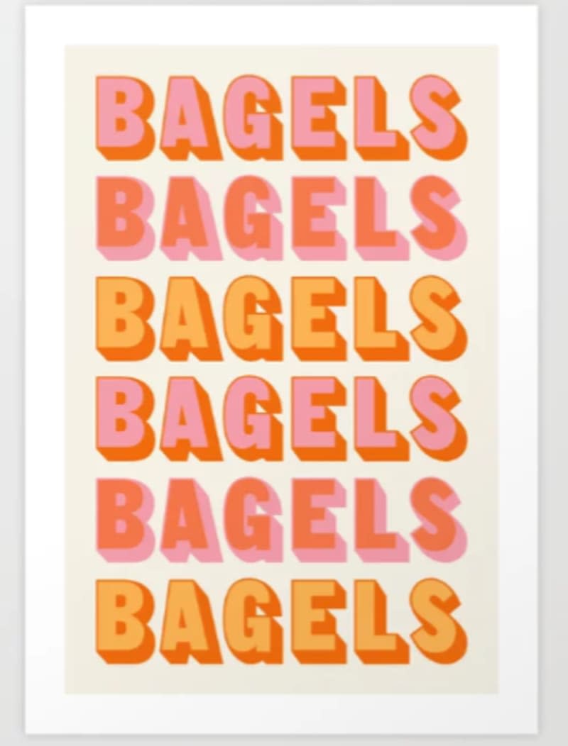 Bagels Bagels Bagels Art Print