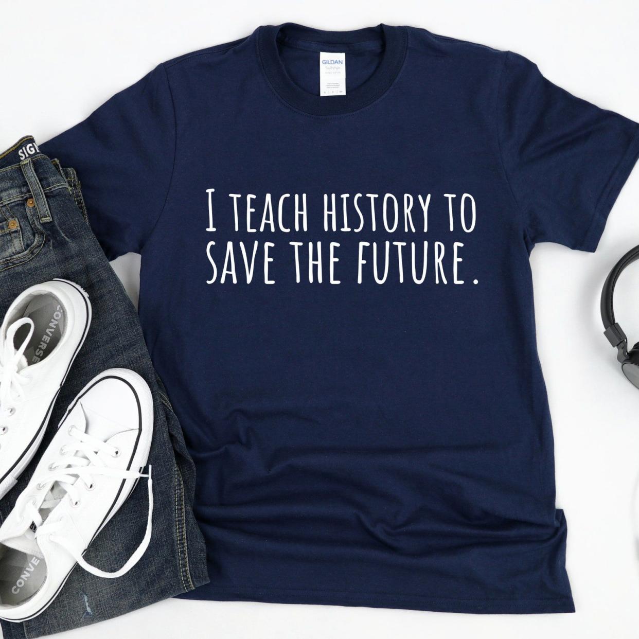'Teach History to Save the Future' Shirt