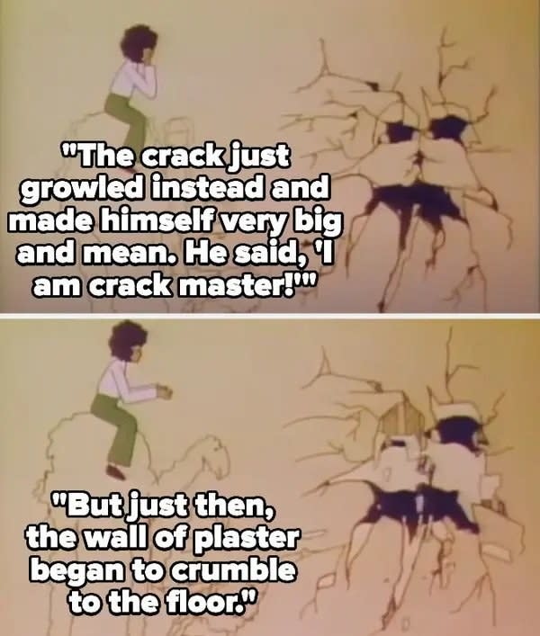 "The crack just growled instead and made himself very big and mean. He said, 'I am crack master!' But just then, the wall of plaster began to crumble to the floor" with a little girl and wall crack creatures watching