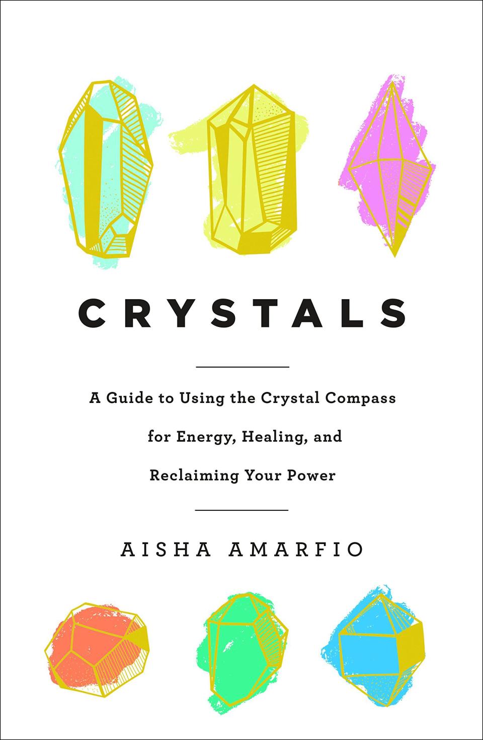 'Crystals: A Guide to Using the Crystal Compass for Energy, Healing, and Reclaiming Your Power'