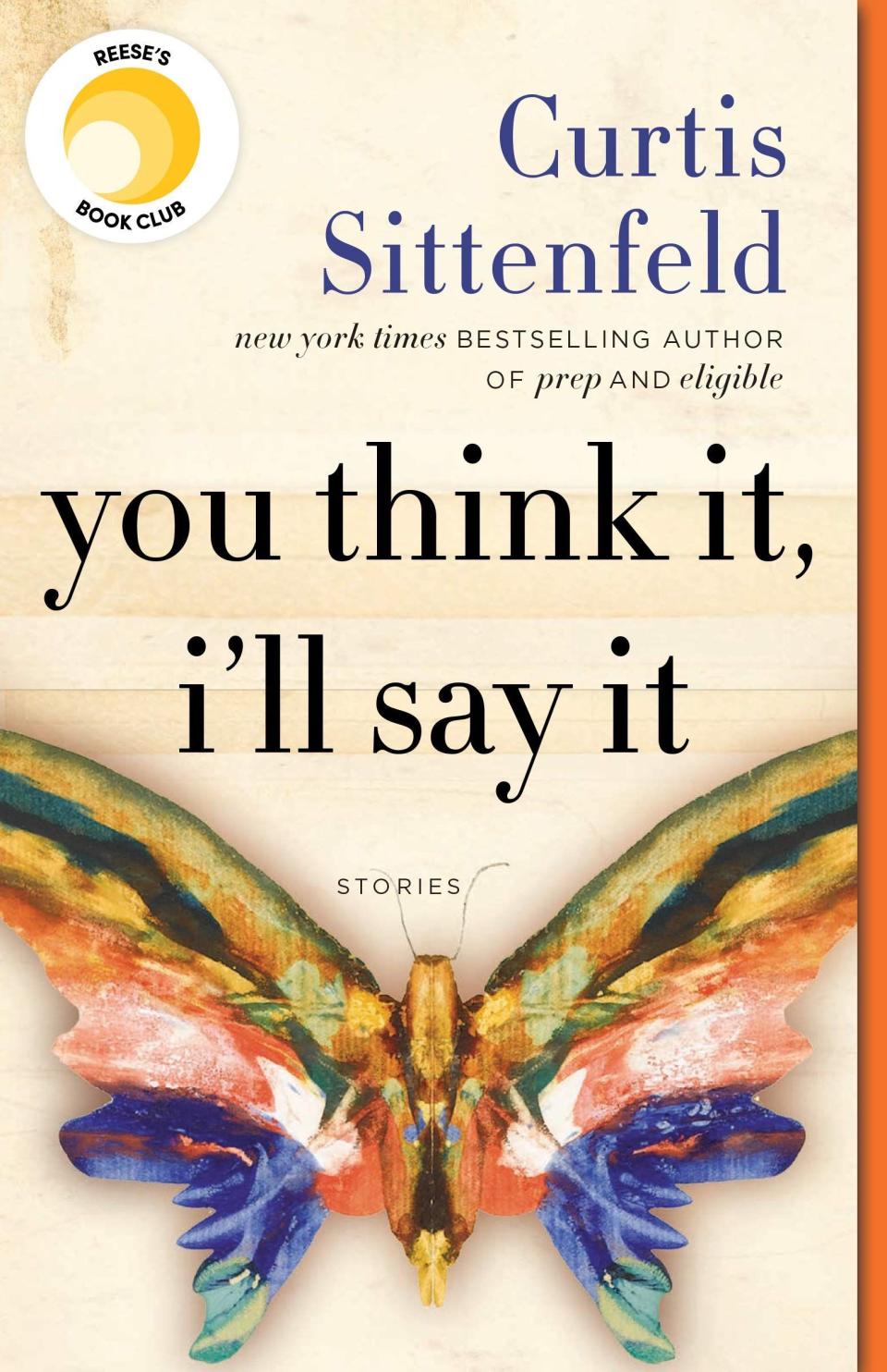 <i>You Think It, I'll Say It: Stories</i> by Curtis Sittenfeld