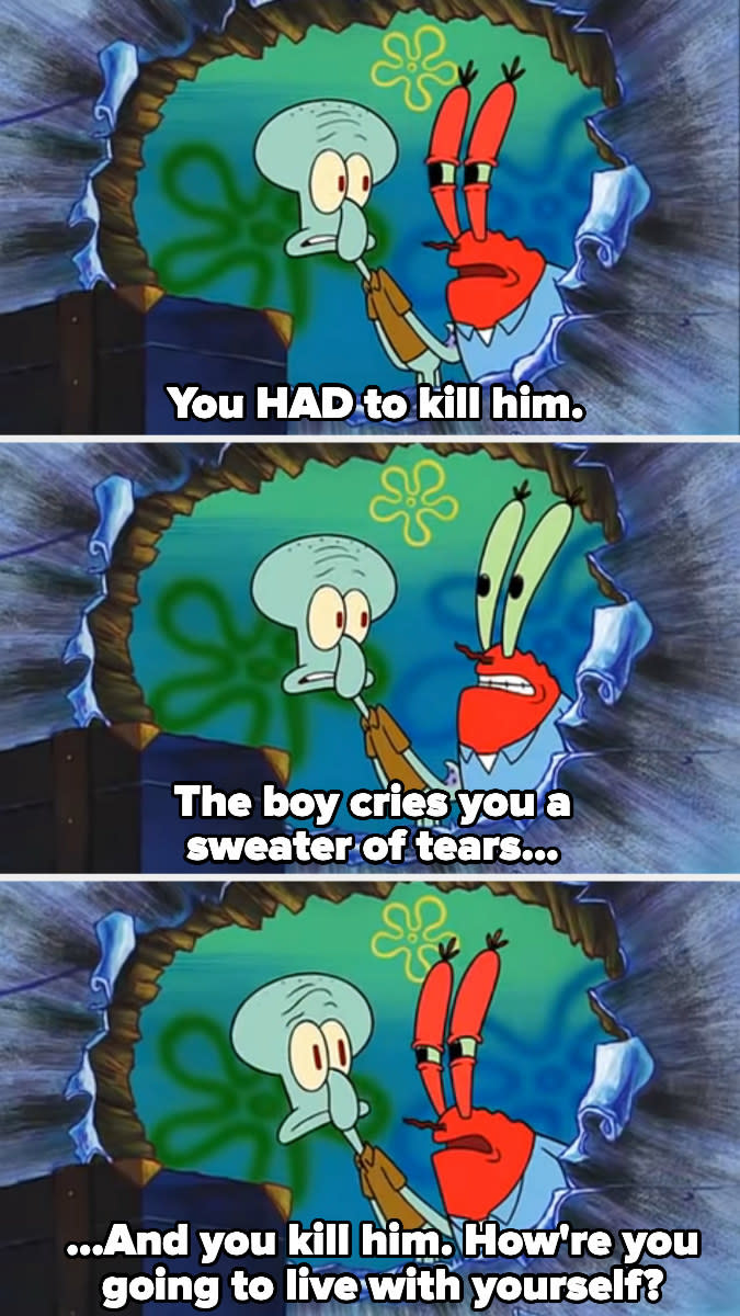 Mr. Krabs saying, "How're you going to live with yourself?"