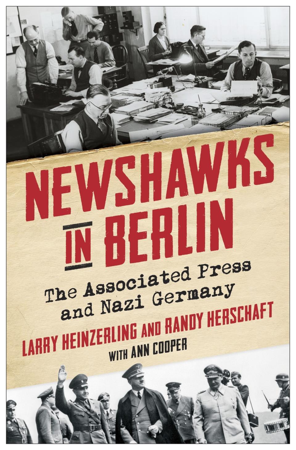 This cover image released by Columbia University Press shows "Newshawks in Berlin: The Associated Press and Nazi Germany" by Larry Heinzerling and Randy Herschaft, with Ann Cooper. (Columbia University Press via AP)