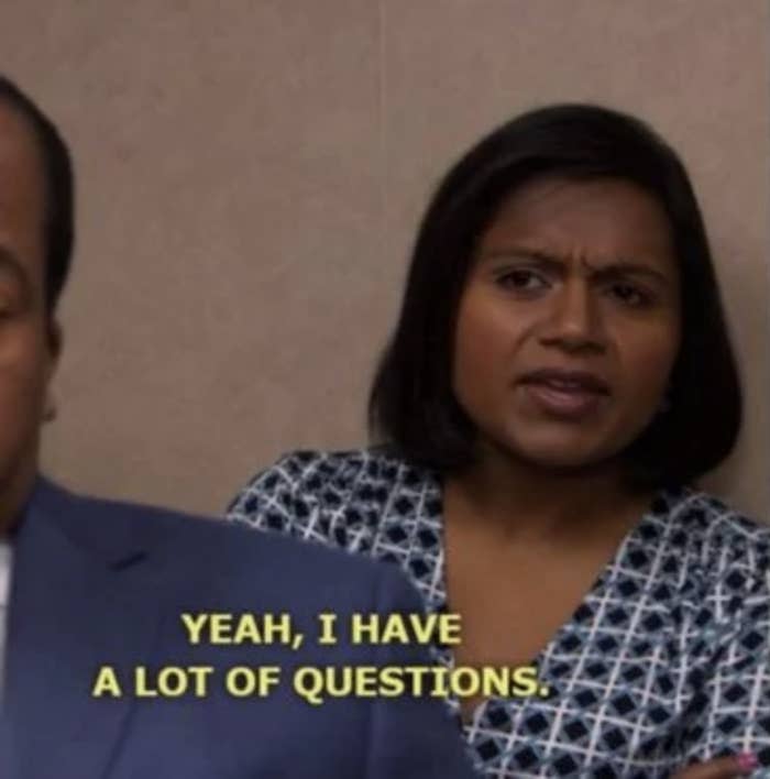 A screencap of Kelly from "The Office" saying, "Yeah, I have a lot of questions"