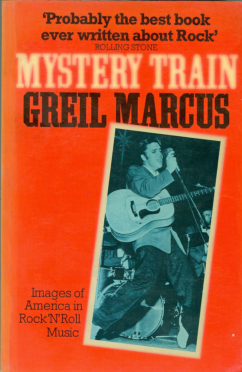 6. Mystery Train: Images of America in Rock ‘n’ Roll Music (Greil Marcus, 1975)