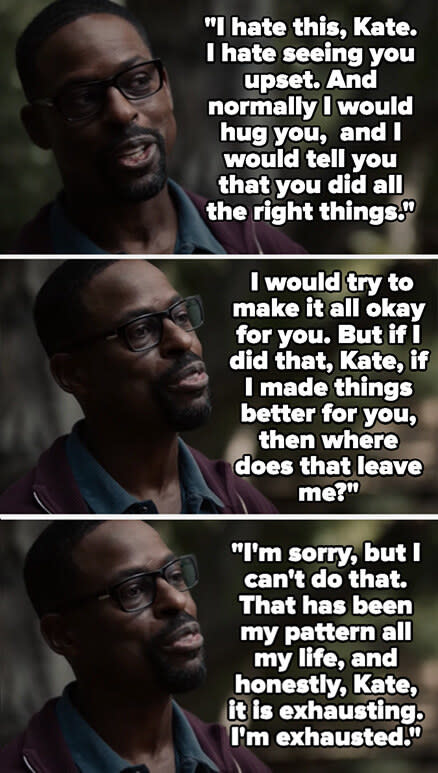 Randall tells Kate he wants to comfort her, but where would that leave him? He doesn't want to do that pattern anymore because he's exhausted