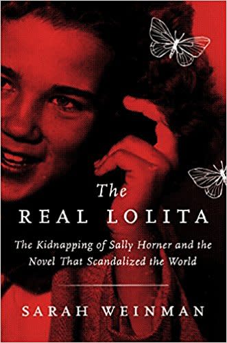 The Real Lolita: The Kidnapping of Sally Horner and the Novel That Scandalized the World (Sept. 11)