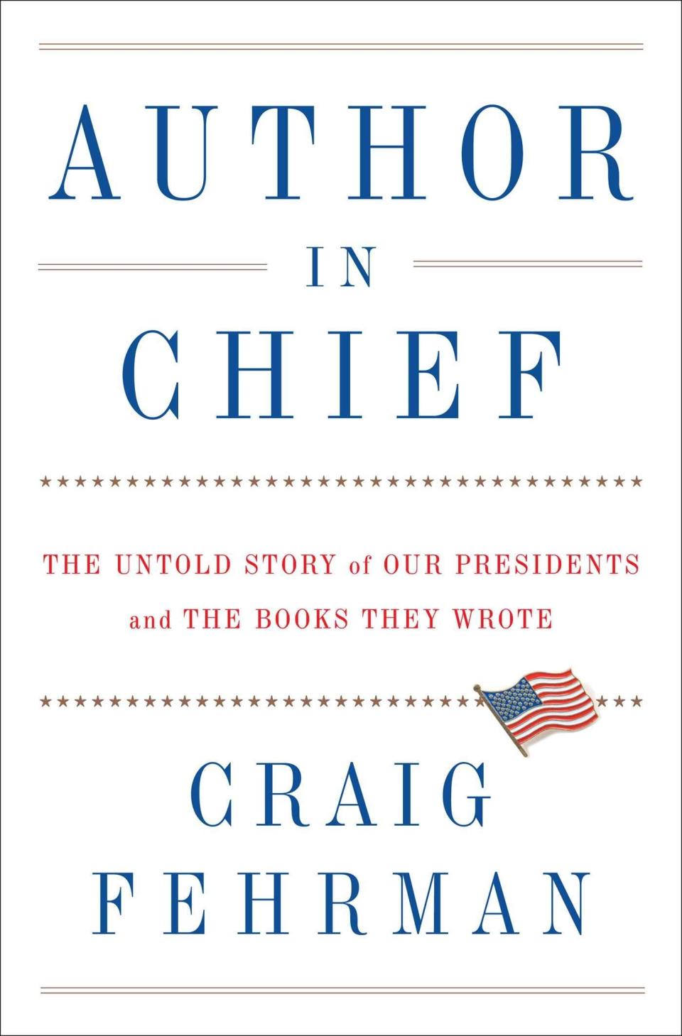 “Author in Chief: The Untold Story of Our Presidents and the Books They Wrote” by Craig Fehrman. It’s available now through major booksellers, as well as locally at the Book Corner, 100 N. Walnut St.