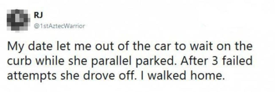 tweet reading my date let me. out of the car to waiit on the curb while she parallel parked after 3 attempts she drove off