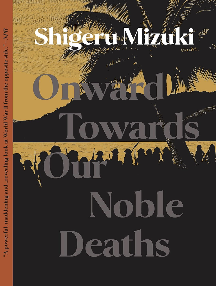 Book cover of "Onward Towards Our Noble Deaths" by Shigeru Mizuki. The cover shows silhouettes of soldiers and a large title text