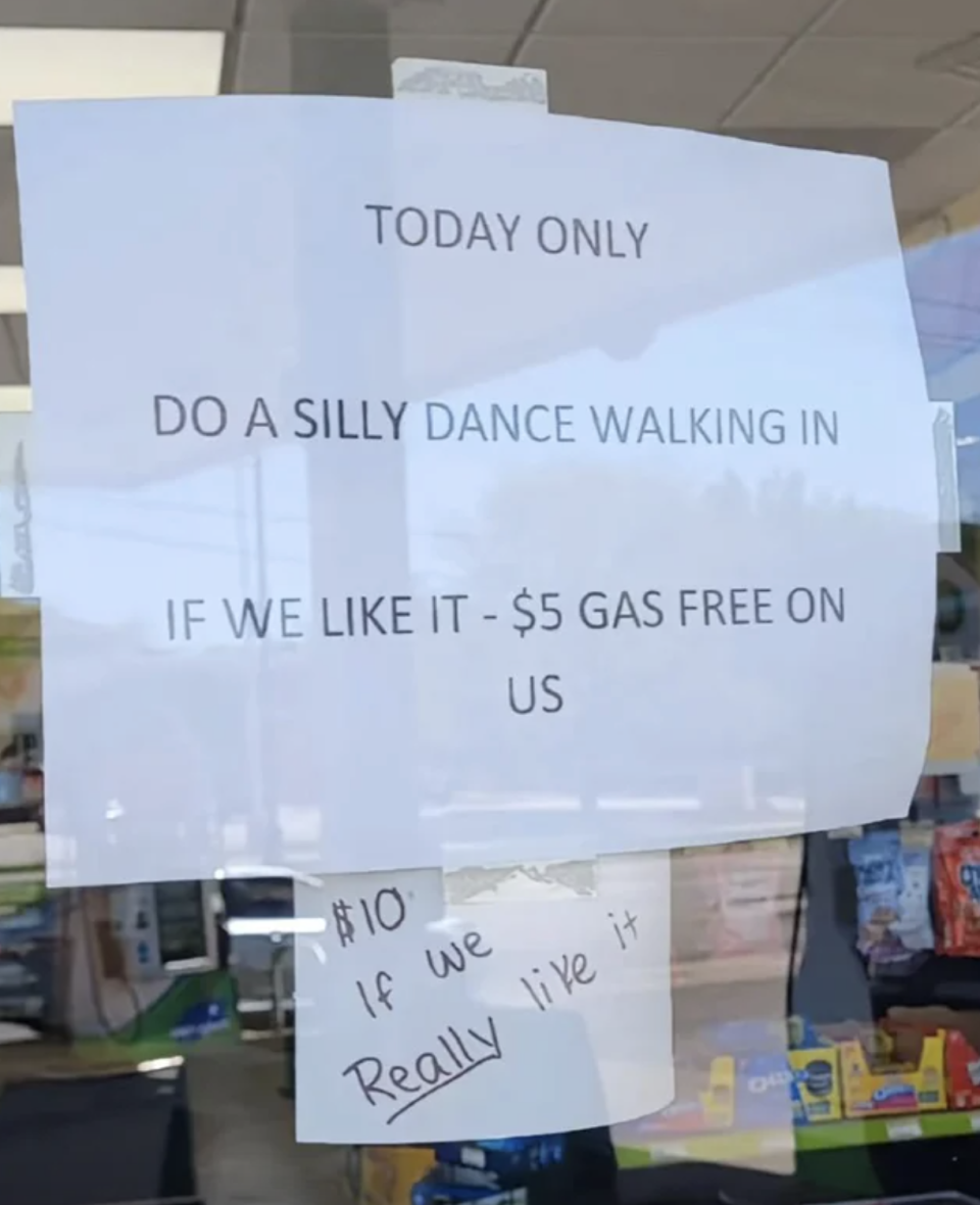 today only do a silly dance  walking in if we like it- $5 gas free on us