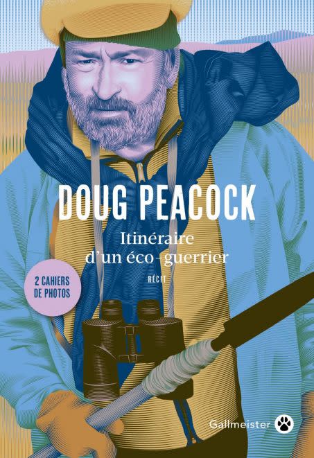 Couverture d\'Itinéraire d\'un éco-guerrier de Doug Peacock Crédit : Editions Gallmeister/Christopher Evans/Doug Tompkins