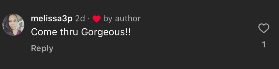 A screenshot of a social media comment by user melissa3p complimenting someone by writing "Come thru Gorgeous!!"