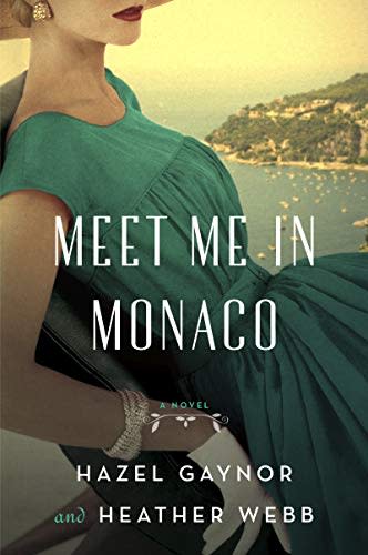 6) Meet Me in Monaco , by Hazel Gaynor and Heather Webb