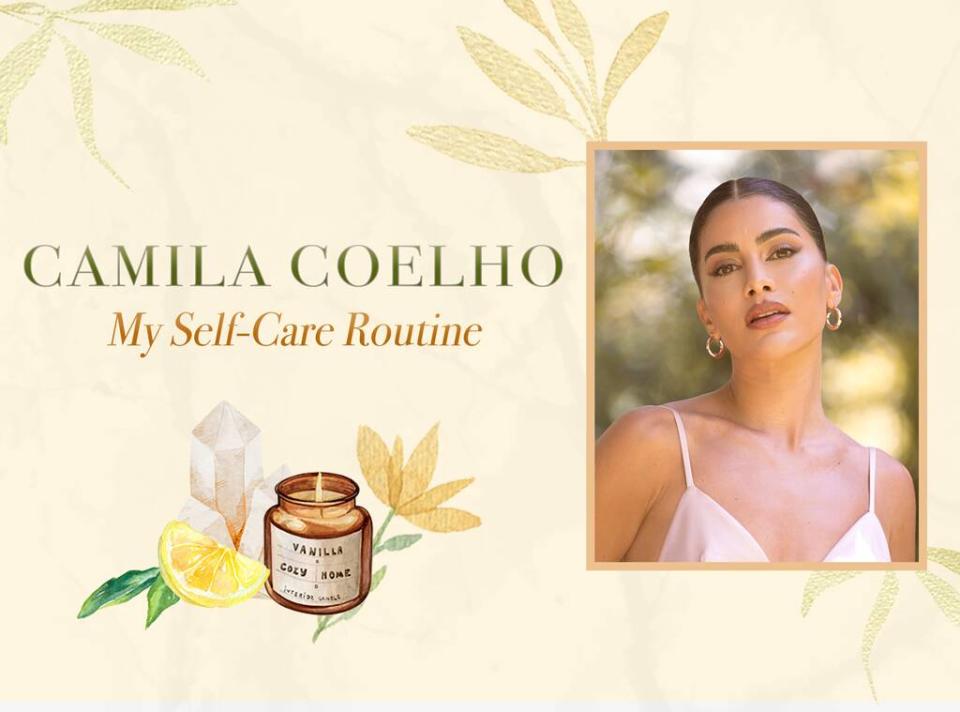 Camila Coelho: My Self-Care Routine, Wellness Wednesdays