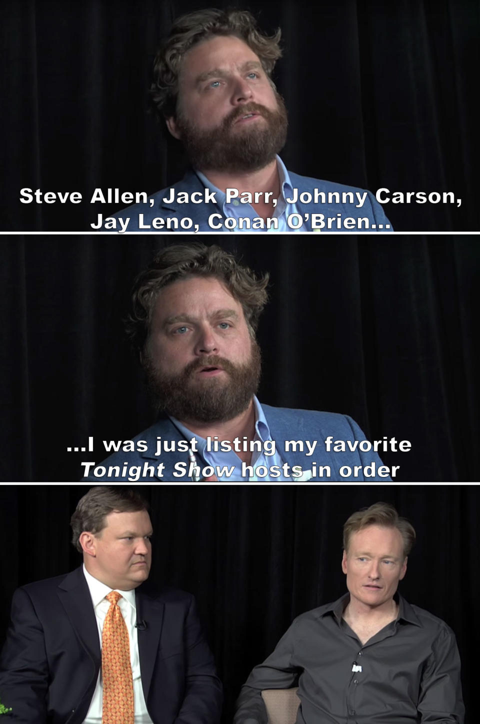 Zach: Steve Allen, Jack Paar, Johnny Carson, Jay Leno, Conan O'Brien, I was just listing my favorite Tonight Show hosts in order