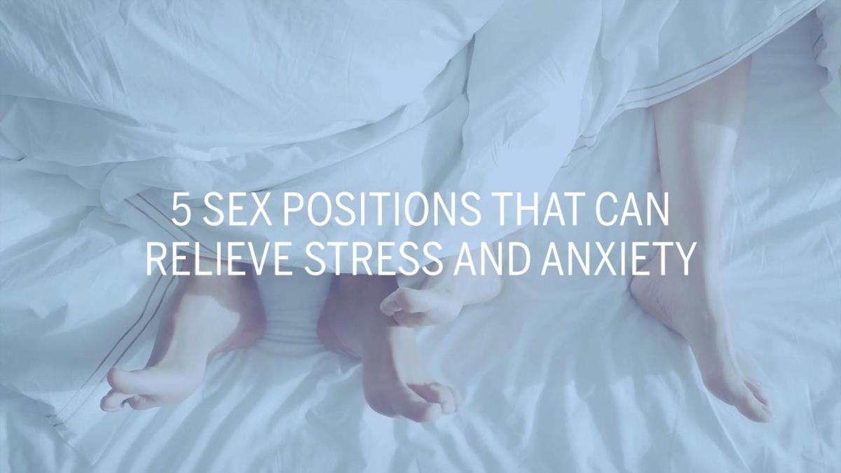 Sex Positions That Can Relieve Stress And Anxiety