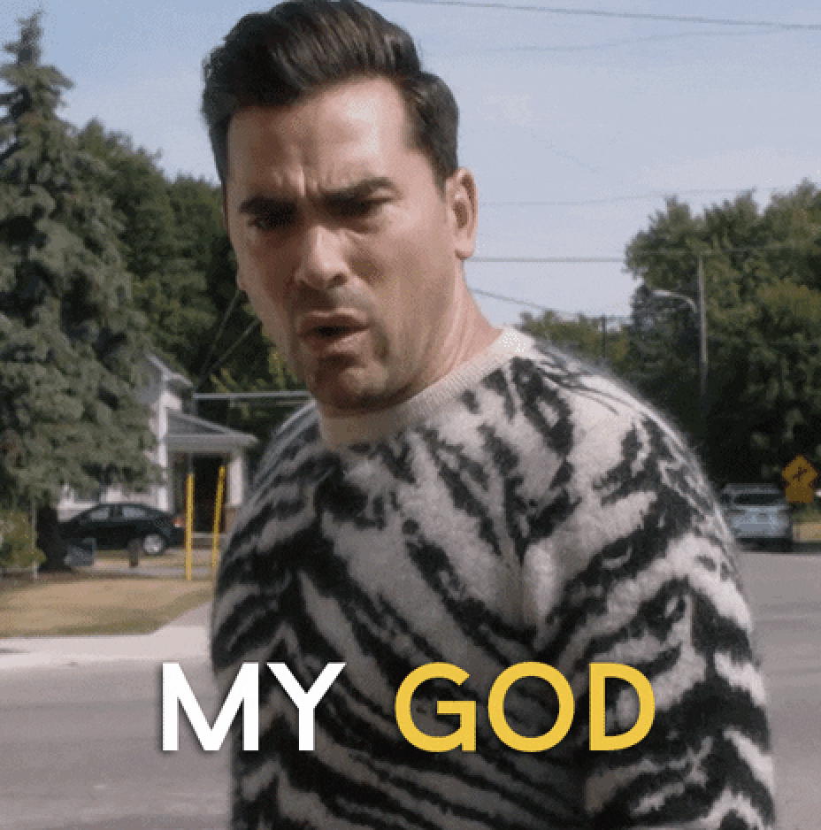 David saying "my god" on Schitt's Creek