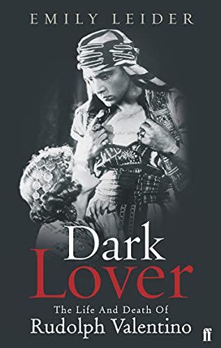 7) <em>Dark Lover : The Life and Death of Rudolph Valentino</em>, by Emily Leider