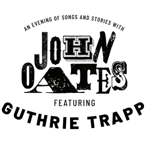 An Evening of Songs &amp; Stories with John Oates featuring Guthrie Trapp