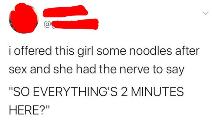 tweet reading i offered this girl some noodles after sex and she had the nerve to say so everything's two minutes here