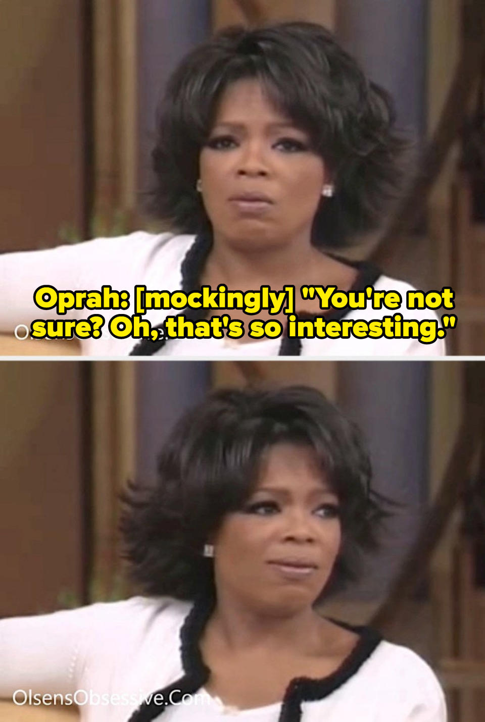oprah smirking and asking, oh you're not sure