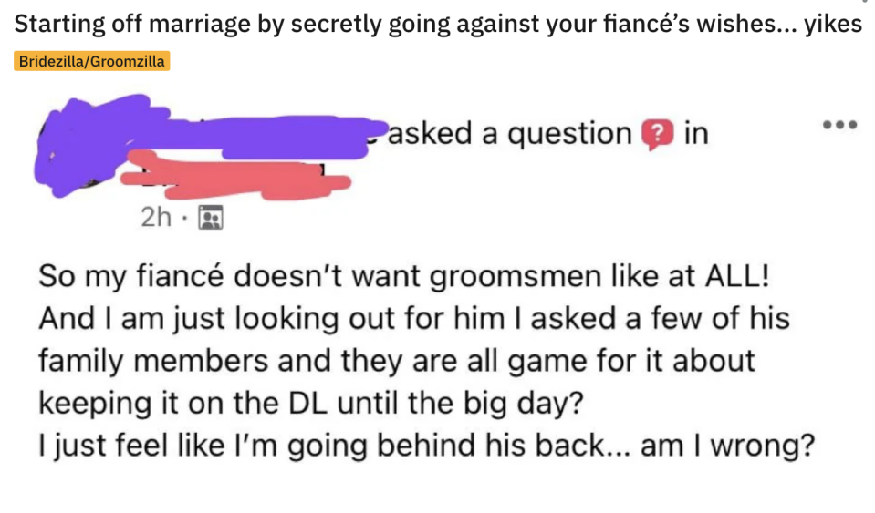 "Starting off marriage by secretly going against your fiance's wishes ... yikes"