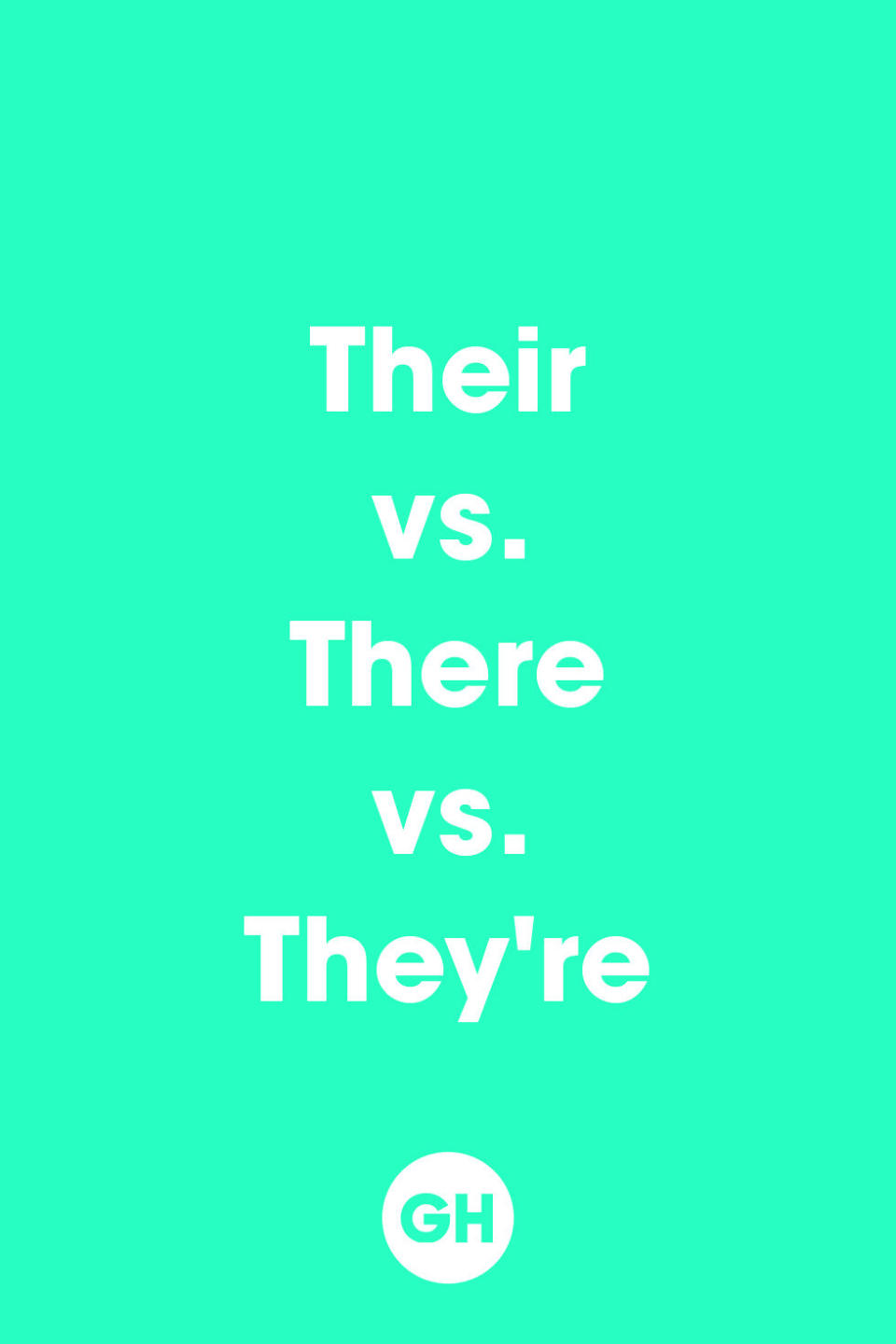 <p>Commit this cardinal sin and you may never be forgiven (we kid, we kid). "Their" is possessive. "There" indicates place. "They're" is the contraction of "they are." </p>