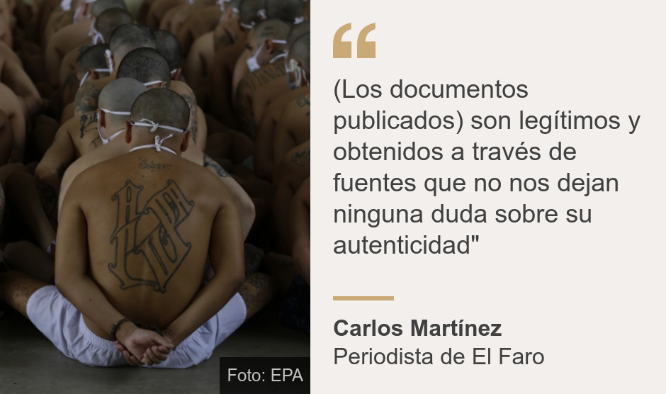 "(Los documentos publicados) son legítimos y obtenidos a través de fuentes que no nos dejan ninguna duda sobre su autenticidad"", Source: Carlos Martínez, Source description: Periodista de El Faro, Image: Pandilleros en cárcel de El Salvador