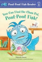 "You Can Find the Class Pet, Pout-Pout Fish!" by Deborah Diesen