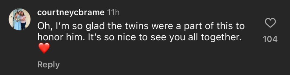 A comment by courtneycbrame reads, "Oh, I’m so glad the twins were a part of this to honor him. It’s so nice to see you all together." with a heart emoji and 104 likes