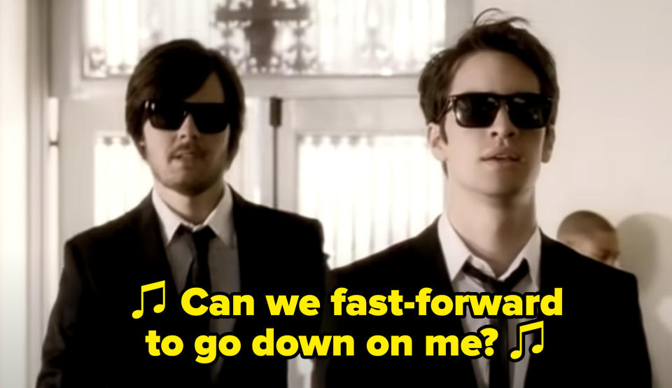 Panic! at the Disco singing: "Can we fast-forward to go down on me?"