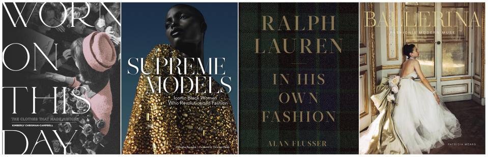 This combination of cover images shows, from left, Worn on this Day: The Clothes that Made History,” by Kimberly Chrisman-Campbell, “Supreme Models: Iconic Black Women Who Revolutionized Fashion,” by Marcellas Reynolds, “Ralph Lauren: In His Own Fashion,” by Alan Flusser and "Ballerina: Fashion's Modern Muse," by Patricia Mears. (Running Press/Abrams (2)/Vendome via AP)