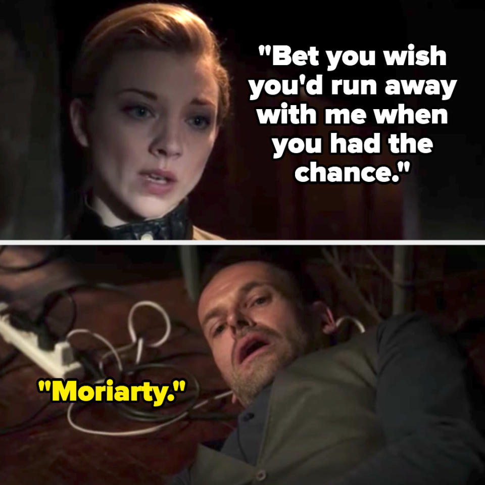 Irene says "bet you wish you'd run away with me when you had the chance" and Sherlock says "Moriarty"