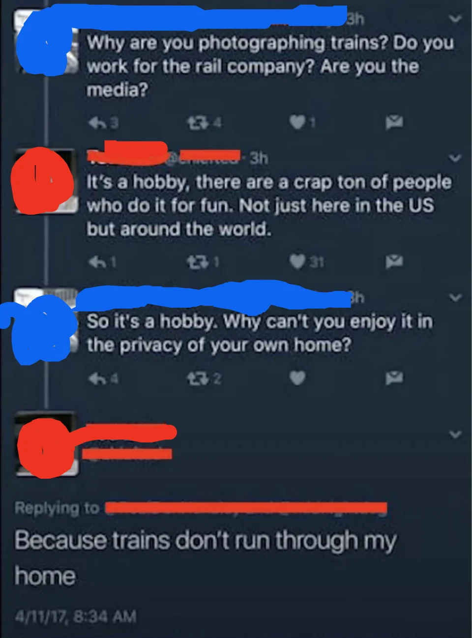 person asks why another can't do their hobby of taking pictures of trains from their home and the person responds, because trains don't run through my home