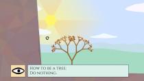 Wer actionlastiges Gameplay sucht, wird mit "How To Be A Tree" wenig anfangen können, denn Bäume sind nicht für ihr schwindelerregendes Tempo bekannt. Dennoch muss man hier keine Wurzeln schlagen und nur Photosynthese betreiben, sondern kann ziemlich fidel durch die Gegend hüpfen. (Bild: James Andrews)