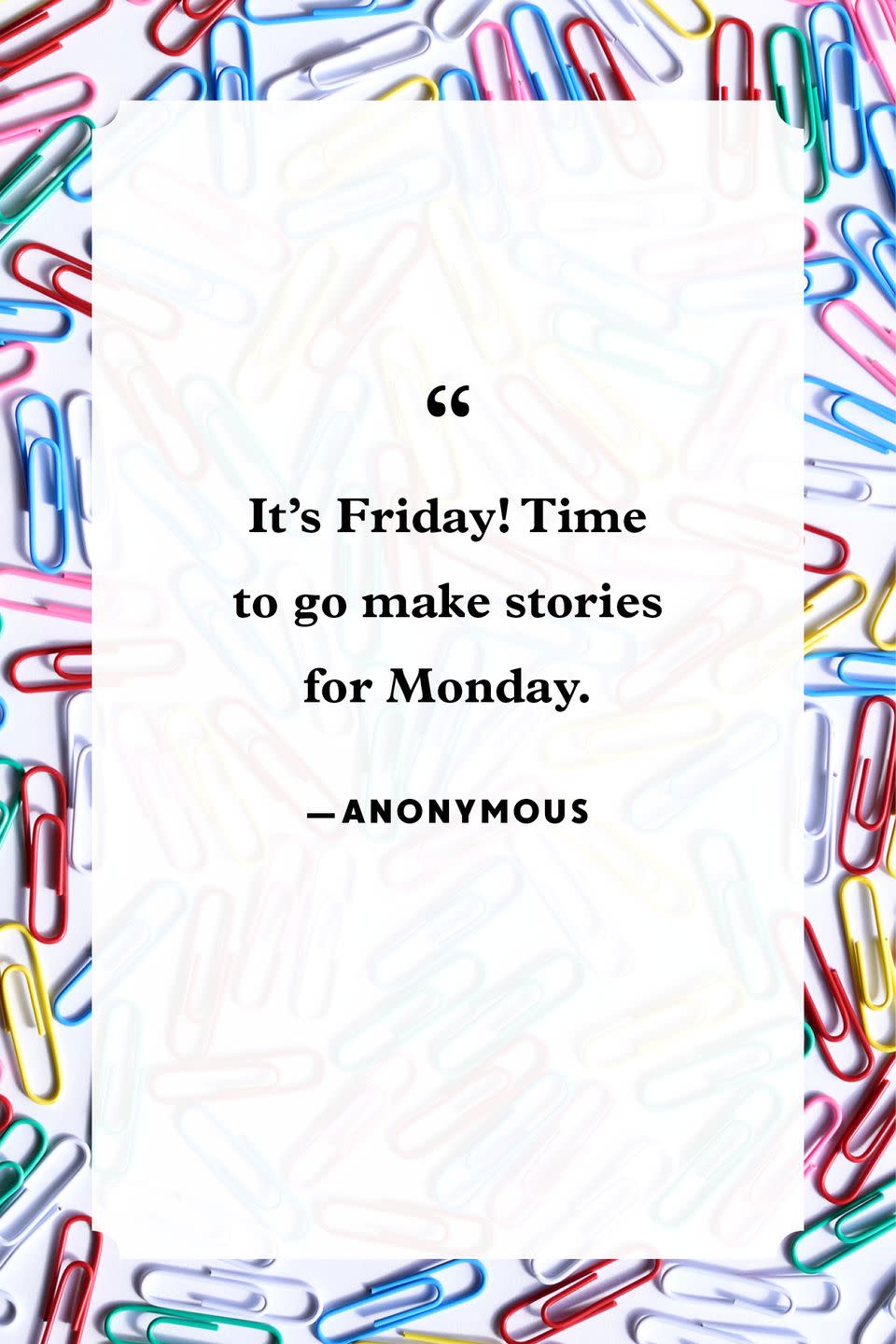 28 Happy Friday Quotes to Help You Make the Most of the Weekend