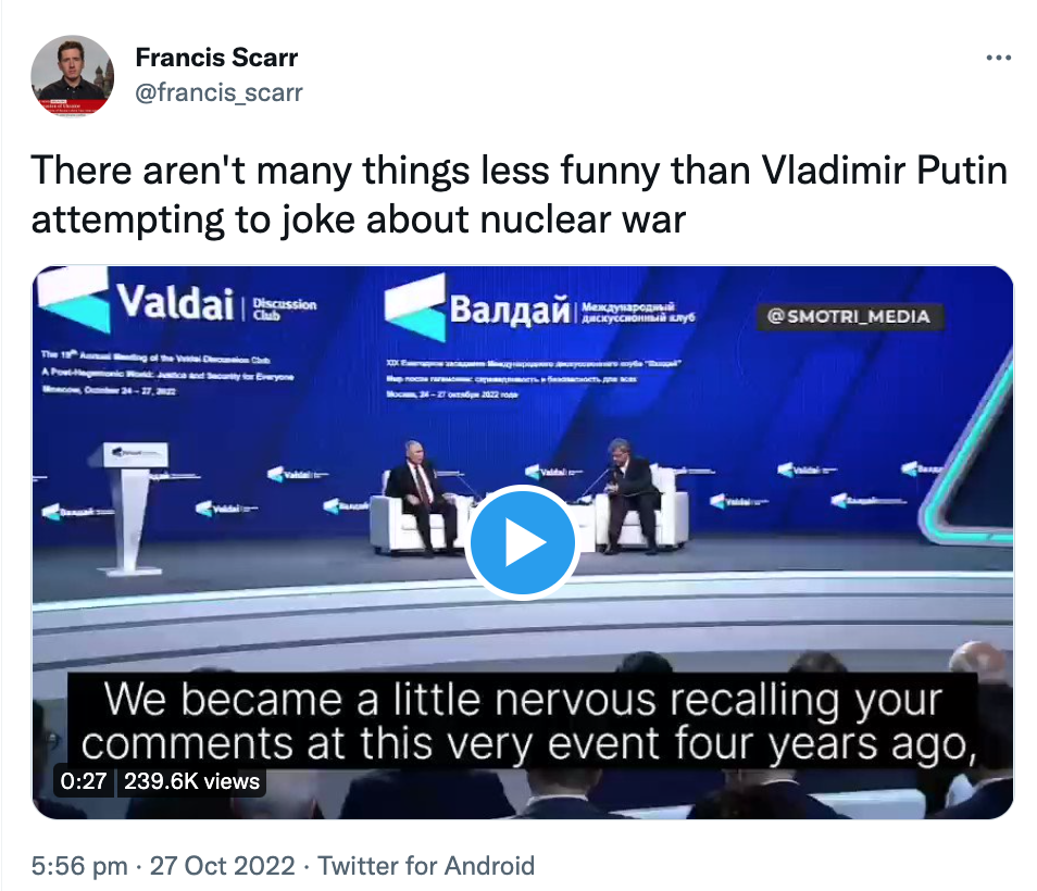Vladimir Putin appeared to joke about comments he made previously about nuclear war. (Twitter/Francis Scarr)