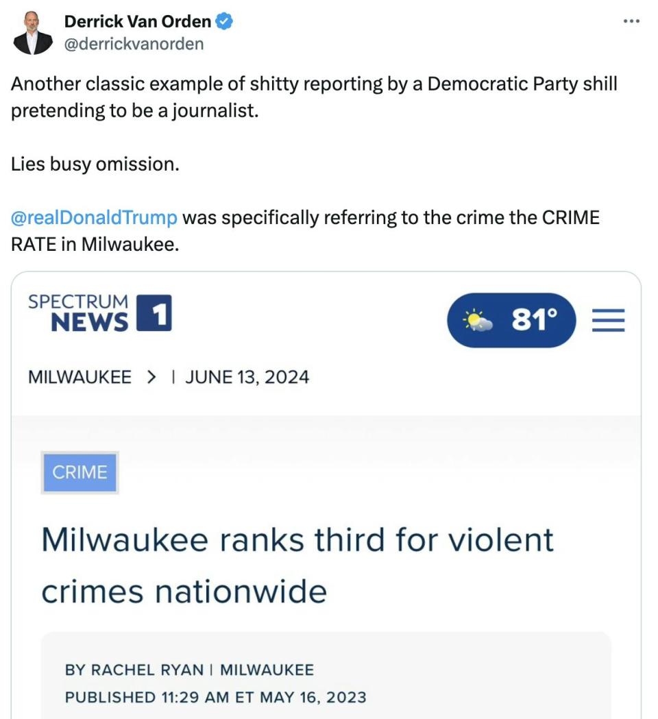 Tweet screenshot Derrick Van Orden: Another classic example of shitty reporting by a Democratic Party shill pretending to be a journalist. Lies busy omission. @realDonaldTrump was specifically referring to the crime the CRIME RATE in Milwaukee. Tweet accompanies an article that reads 