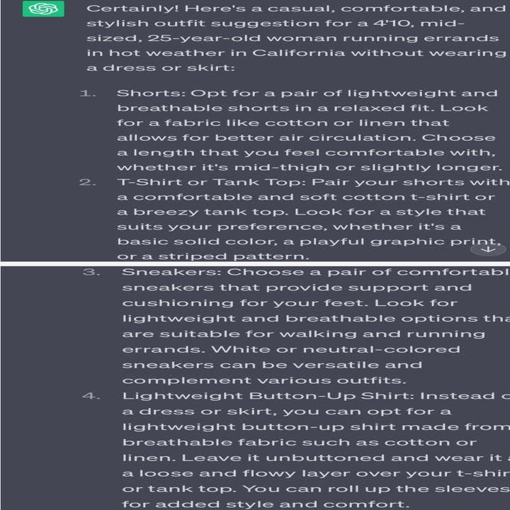 ChatGPT suggests wearing shorts, a shirt or breezy tank top, and sneakers. It also suggests wearing a lightweight button-up shirt instead of a dress or skirt.