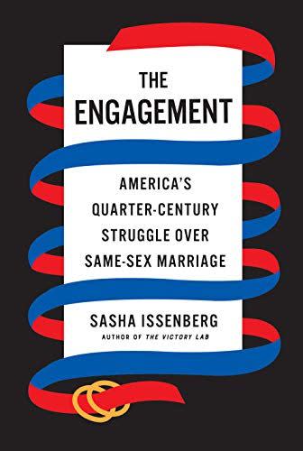 <i>The Engagement: America's Quarter-Century Struggle Over Same-Sex Marriage</i> by Sasha Issenberg