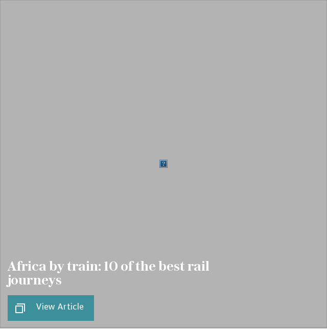 Africa by train: the continent's best rail journeys