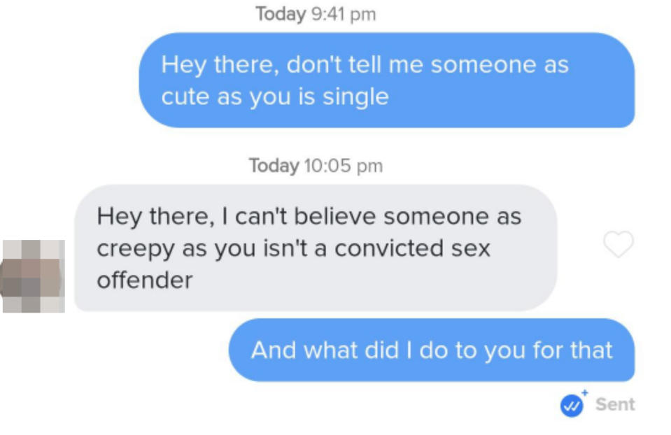 i can't believe someone as creepy as you isn't a convicted sex offender