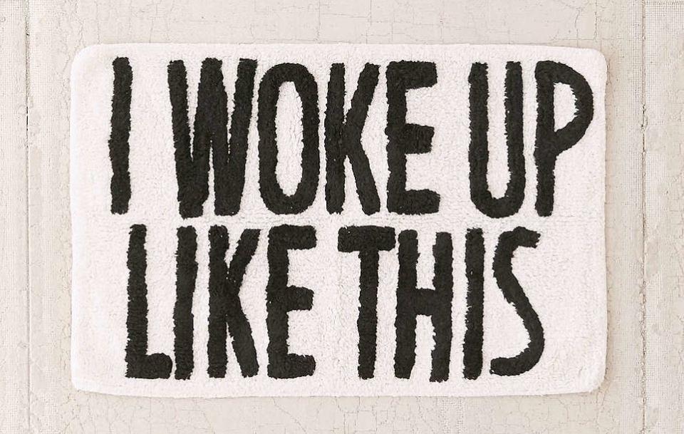 I Woke Up Like This Bath&nbsp;Mat, $34 at <a href="http://www.urbanoutfitters.com/urban/catalog/productdetail.jsp?id=36702249&amp;category=A-BATH-MATS" target="_blank">Urban Outfitters</a>